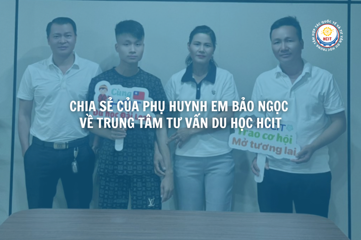 Chia sẻ của phụ huynh em Bảo Ngọc về Trung tâm tư vấn du học HCIT trong quá trình tư vấn du học Đài Loan