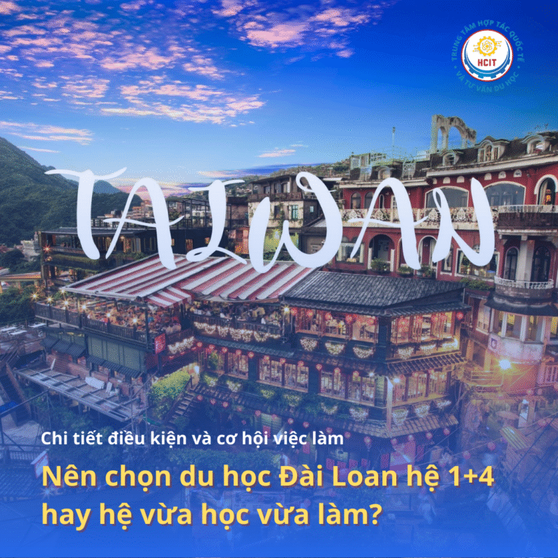 Nên chọn du học Đài Loan hệ 1+4 hay hệ vừa học vừa làm? So sánh chi tiết điều kiện và cơ hội việc làm