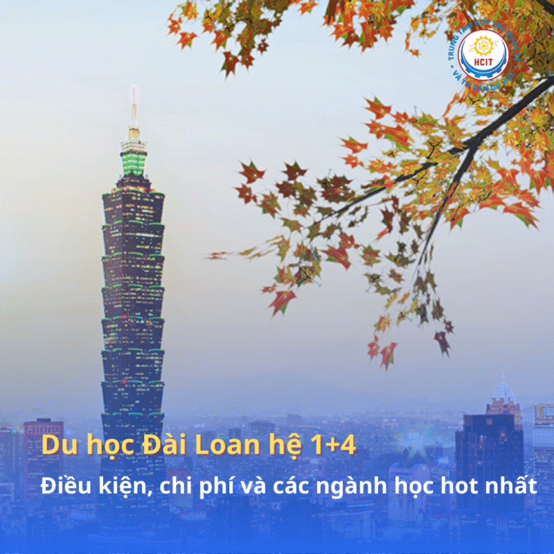 Tất tần tật về du học Đài Loan hệ 1+4 kỳ tháng 9/2026: Điều kiện, chi phí và các ngành học hot nhất