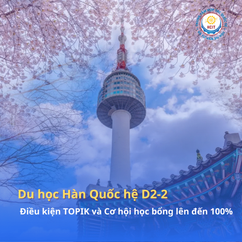 Du học Hàn Quốc hệ D2-2 chuyên ngành: Điều kiện TOPIK và Cơ hội học bổng lên đến 100%